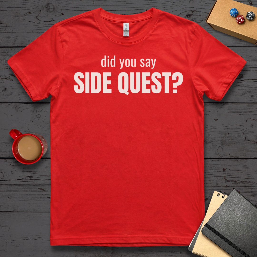 Did You Say Side Quest T-Shirt