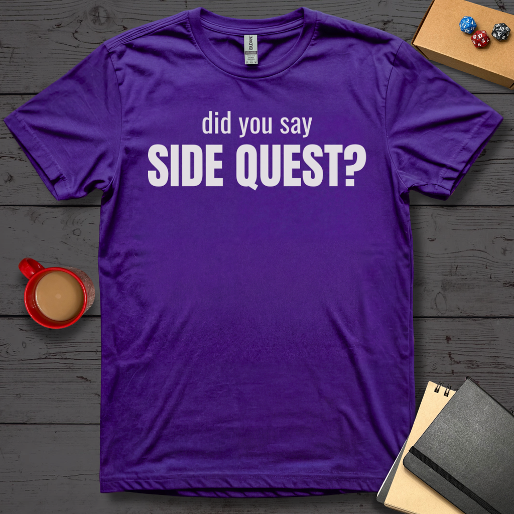 Did You Say Side Quest T-Shirt