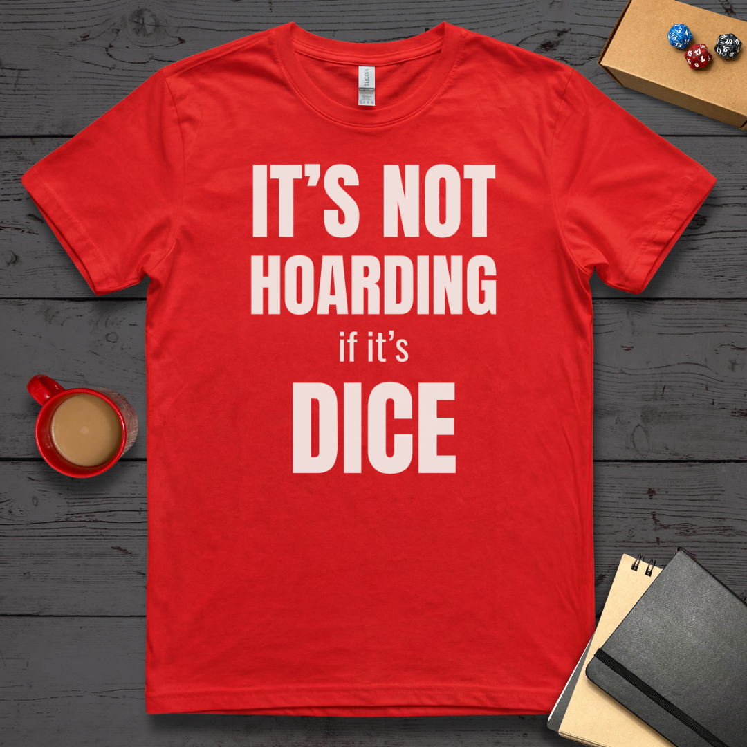 It's Not Hoarding if it's Dice T-Shirt