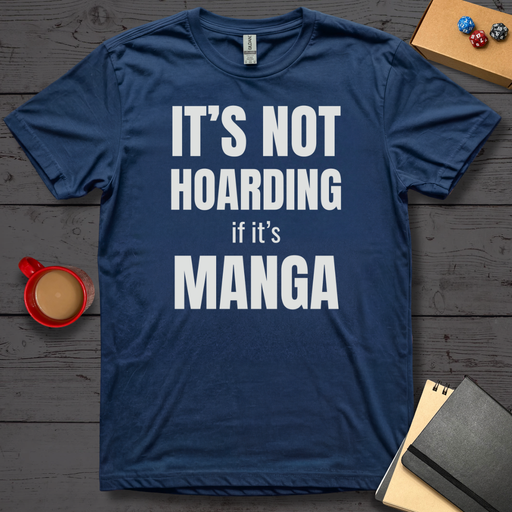 It's Not Hoarding if it's Manga T-Shirt