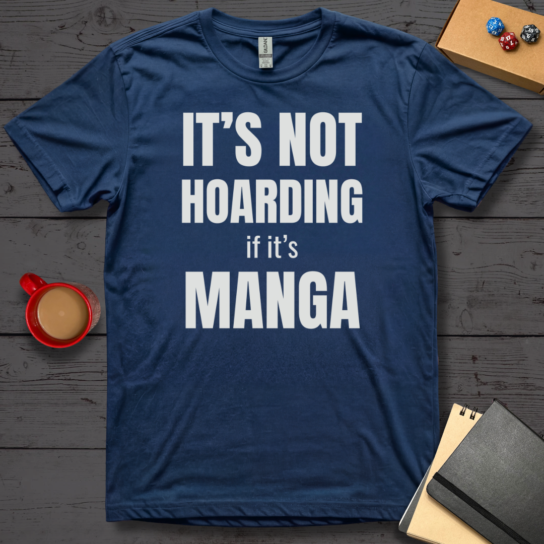 It's Not Hoarding if it's Manga T-Shirt