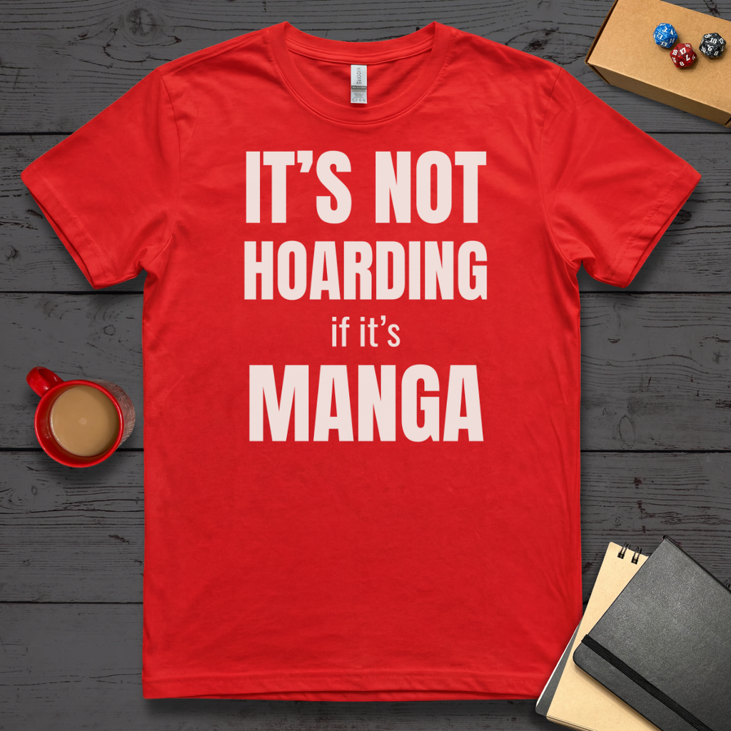 It's Not Hoarding if it's Manga T-Shirt