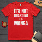 It's Not Hoarding if it's Manga T-Shirt