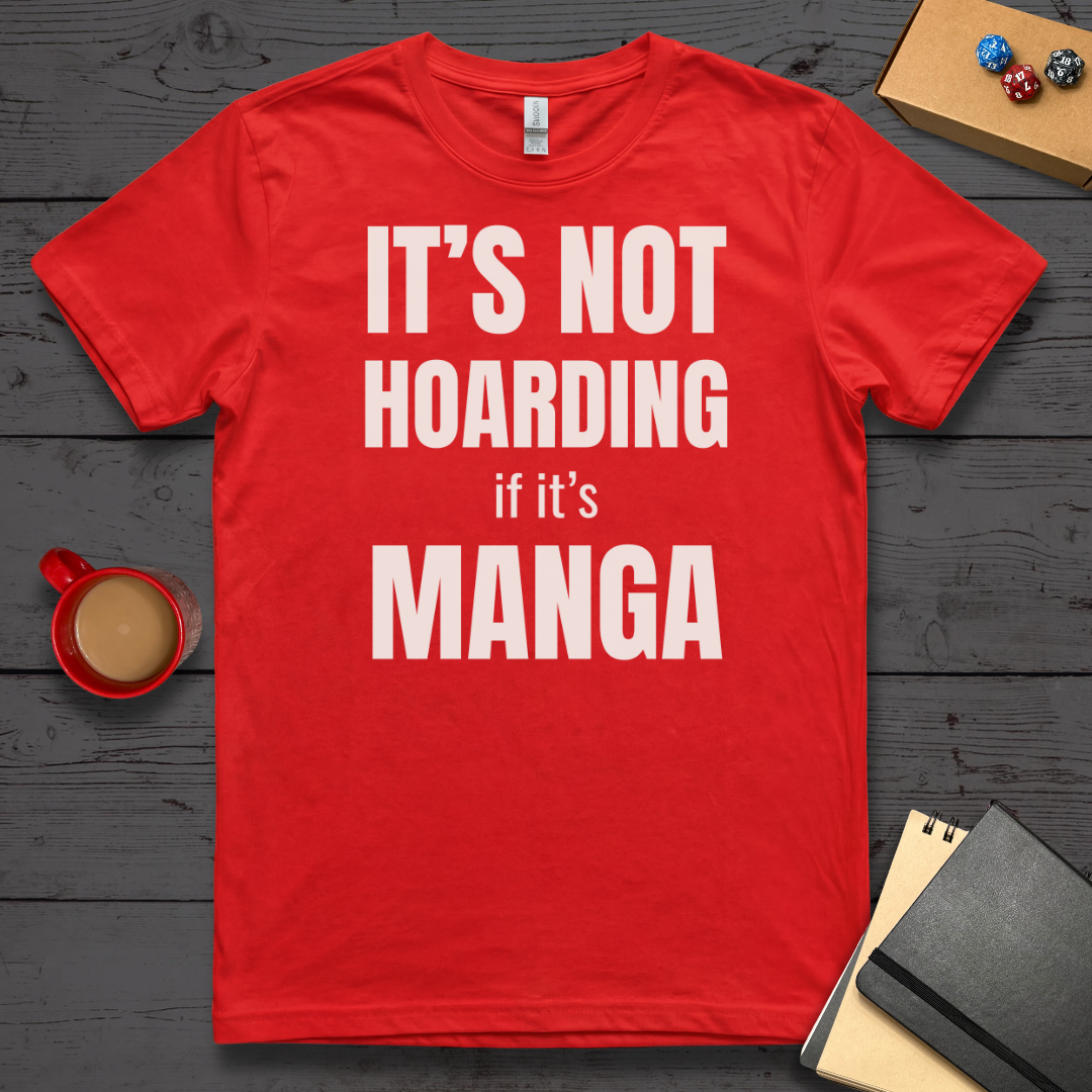 It's Not Hoarding if it's Manga T-Shirt