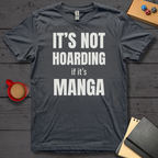 It's Not Hoarding if it's Manga T-Shirt