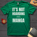 It's Not Hoarding if it's Manga T-Shirt
