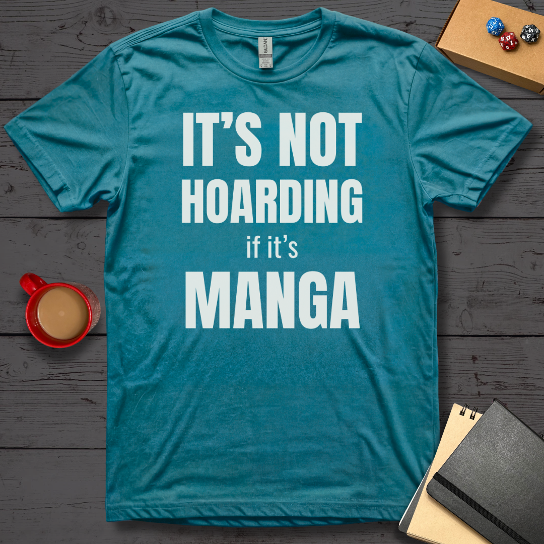 It's Not Hoarding if it's Manga T-Shirt