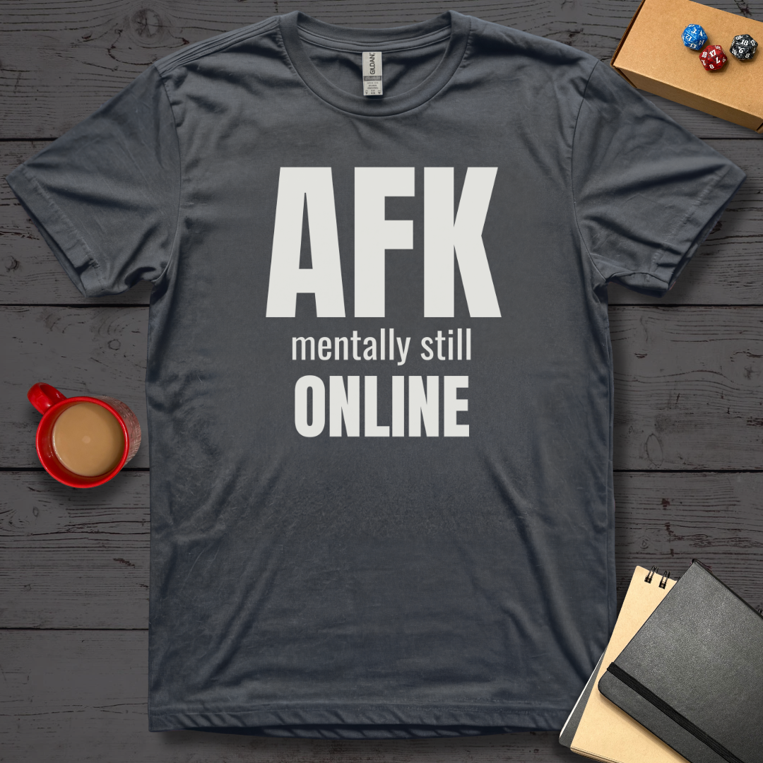 AFK Mentally Still Online T-Shirt