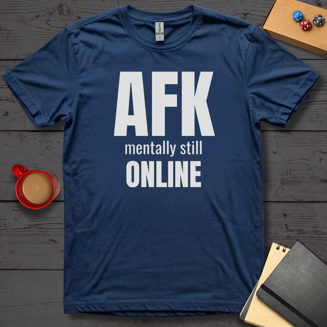 AFK Mentally Still Online T-Shirt