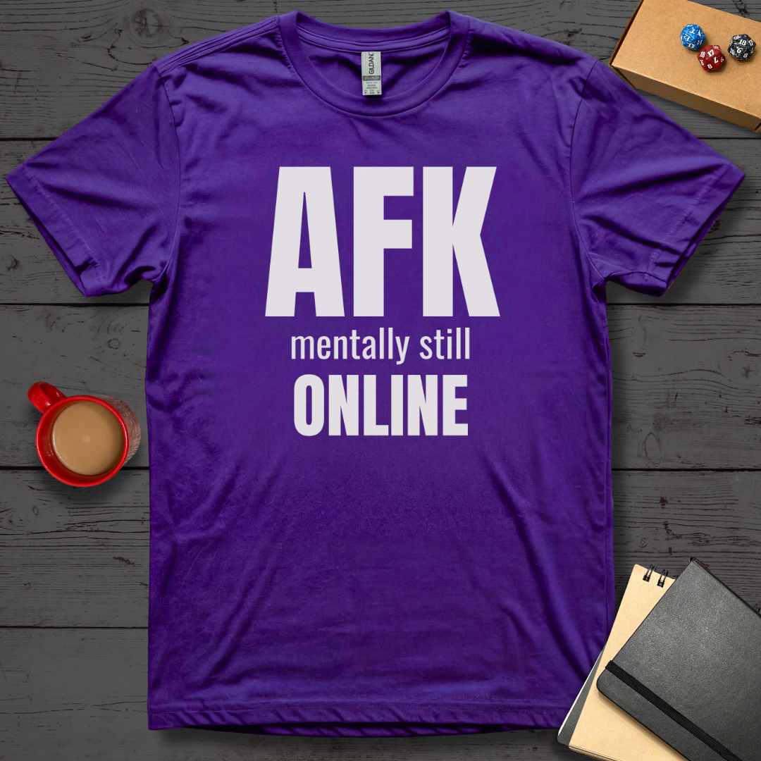 AFK Mentally Still Online T-Shirt