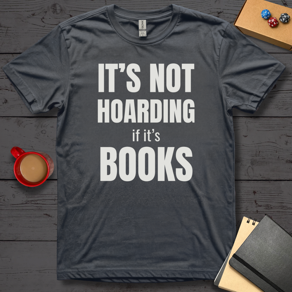 It's Not Hoarding if it's Books T-Shirt