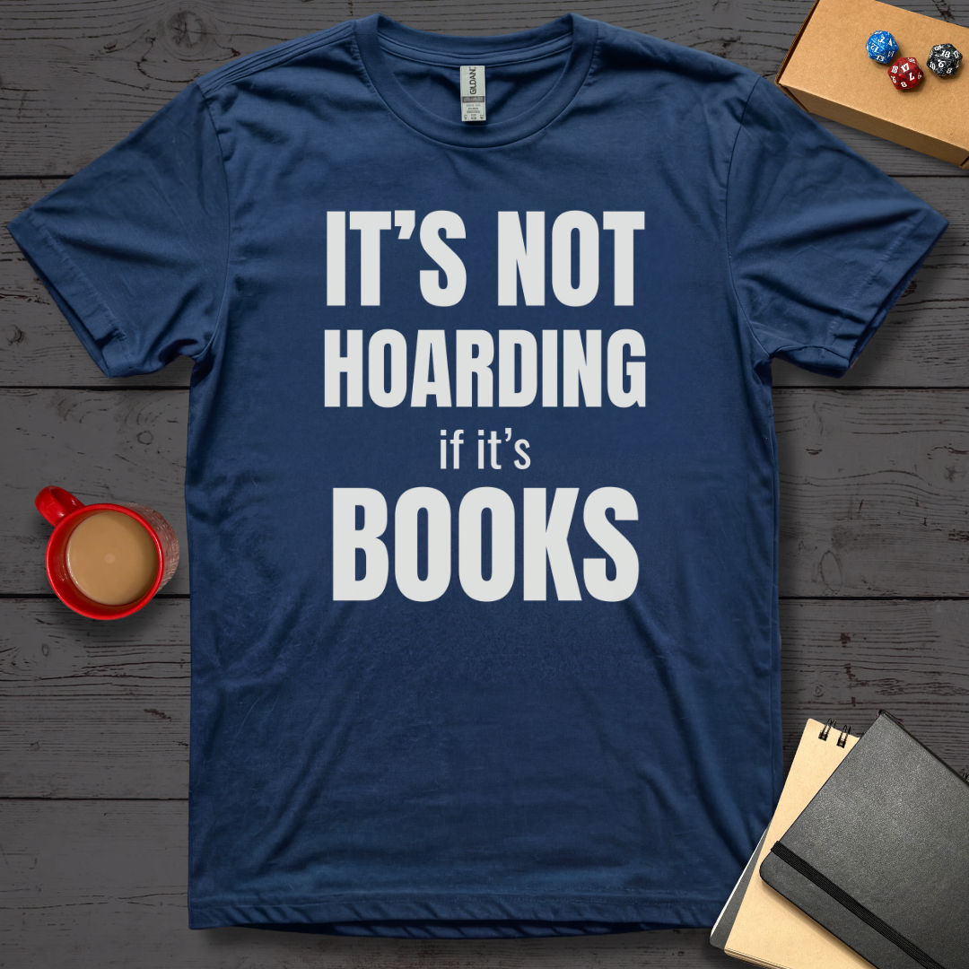 It's Not Hoarding if it's Books T-Shirt