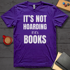 It's Not Hoarding if it's Books T-Shirt