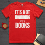 It's Not Hoarding if it's Books T-Shirt