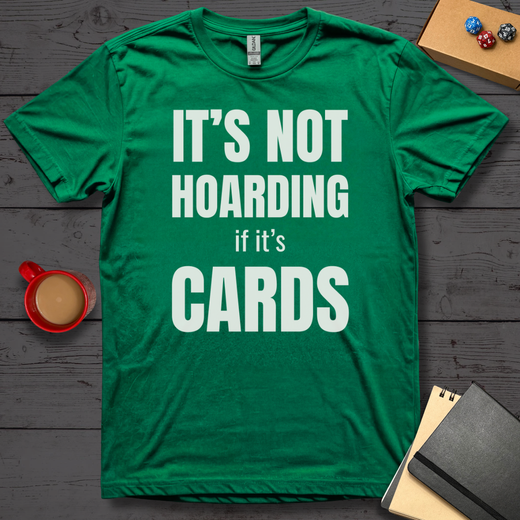 It's Not Hoarding if it's Cards T-Shirt