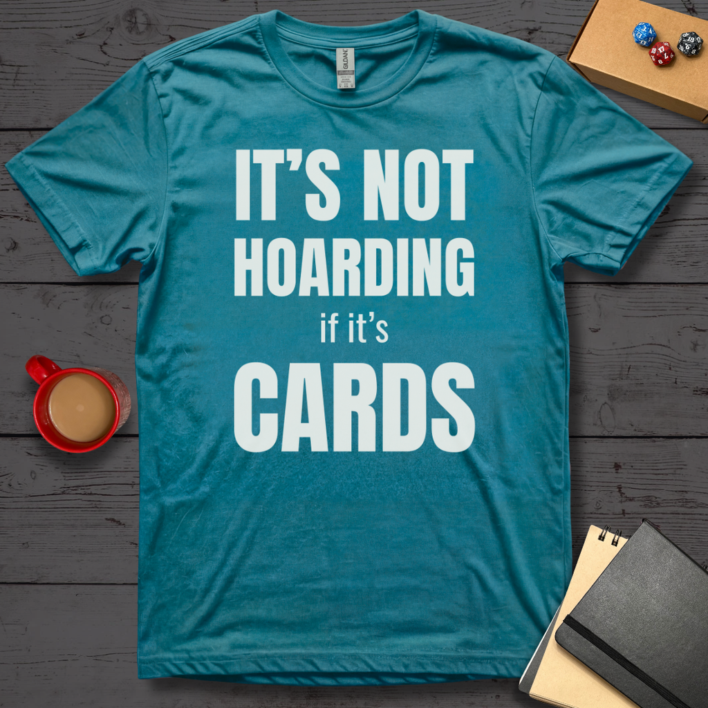 It's Not Hoarding if it's Cards T-Shirt