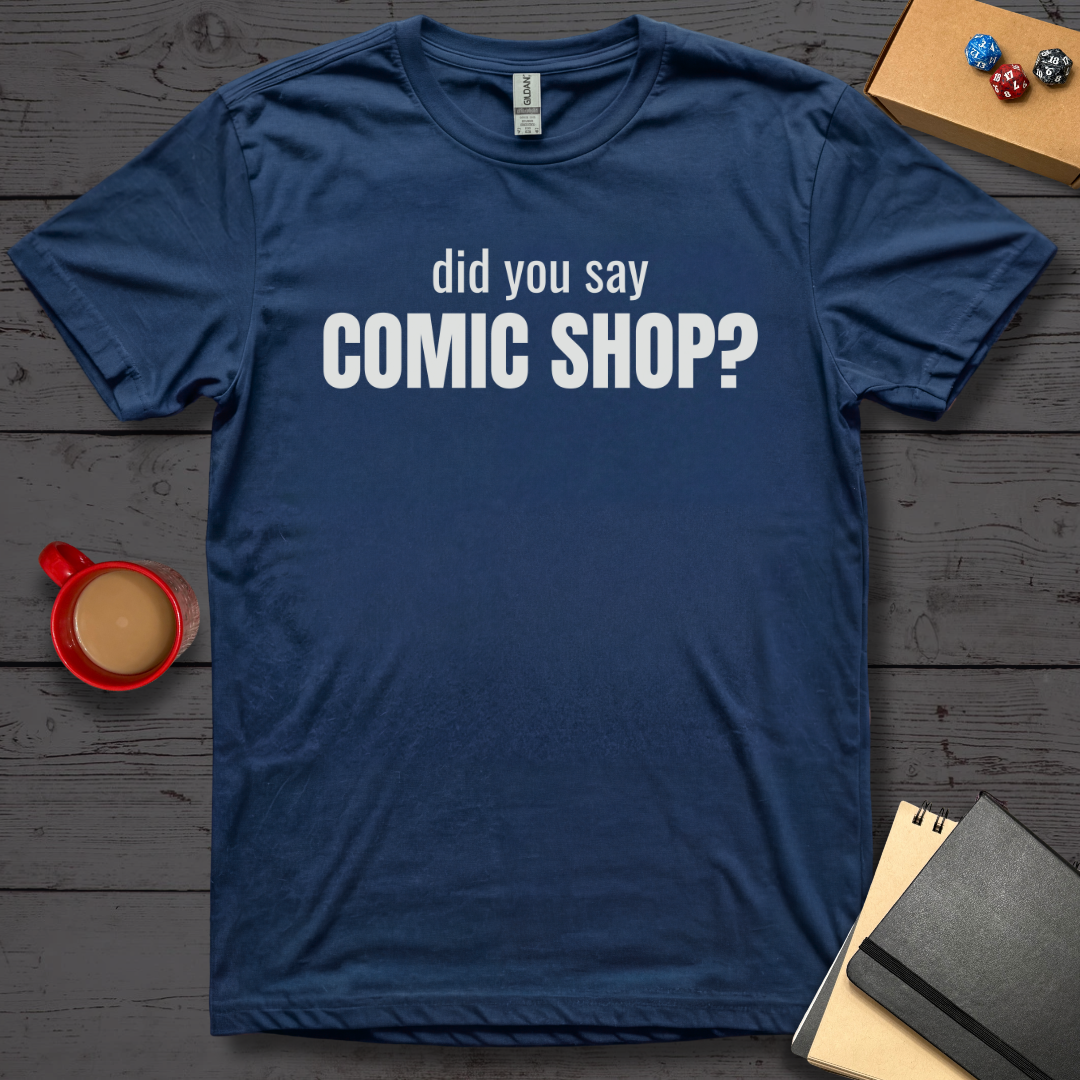 Did You Say Comic Shop T-Shirt