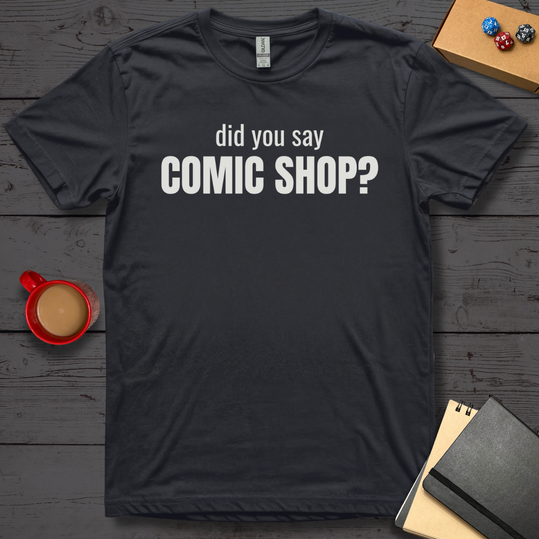 Did You Say Comic Shop T-Shirt