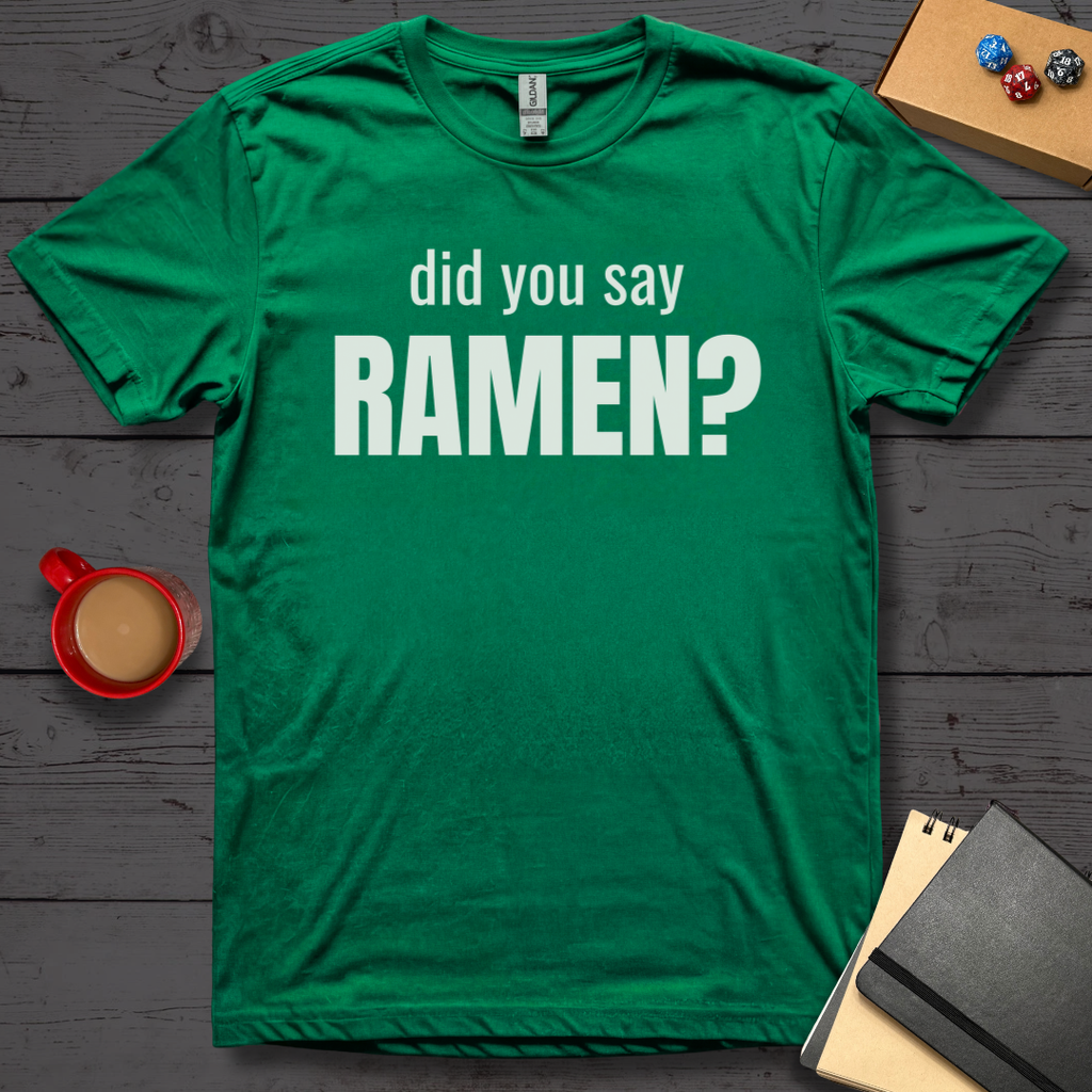 Did You Say Ramen T-Shirt