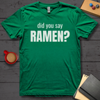 Did You Say Ramen T-Shirt
