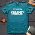 Did You Say Ramen T-Shirt