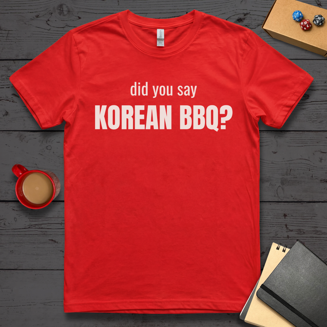 Did You Say Korean BBQ T-Shirt