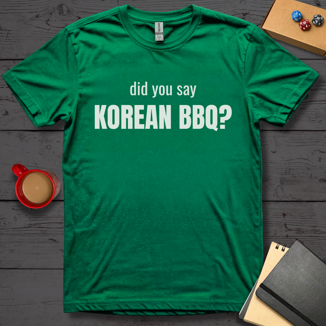 Did You Say Korean BBQ T-Shirt