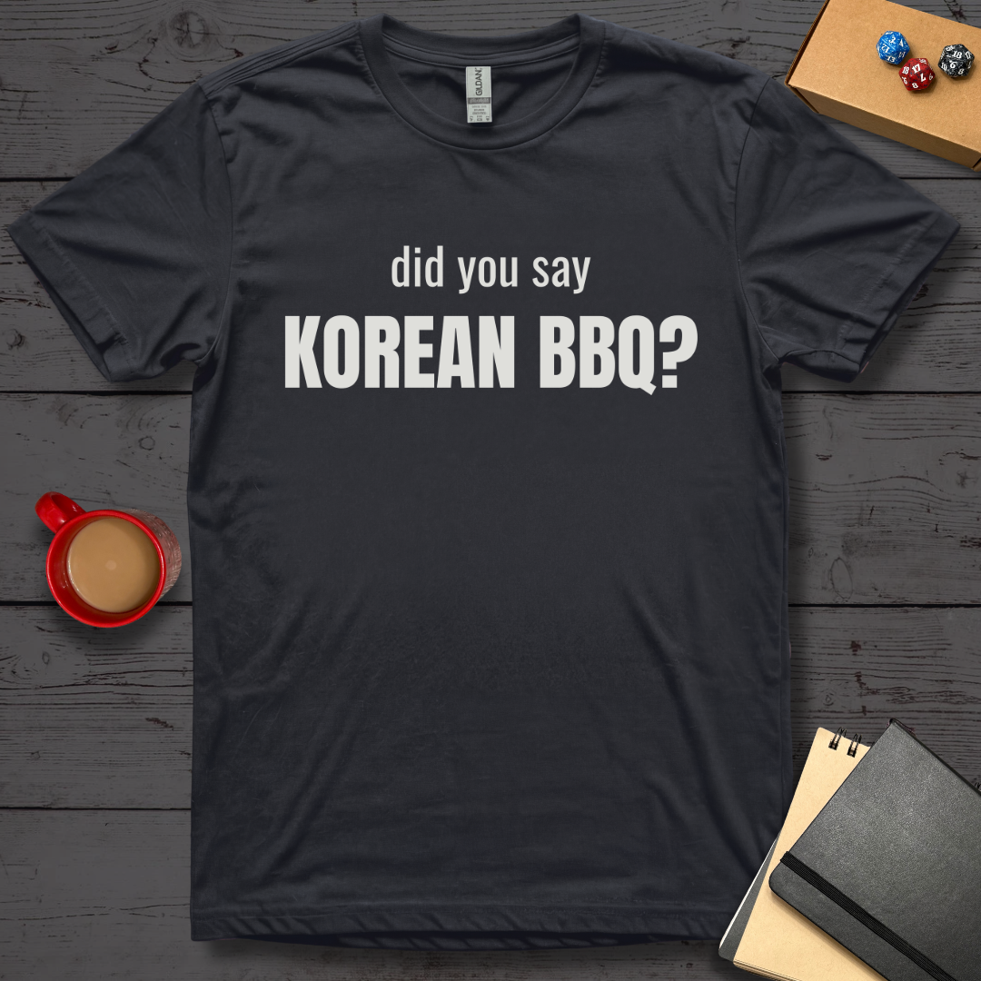 Did You Say Korean BBQ T-Shirt