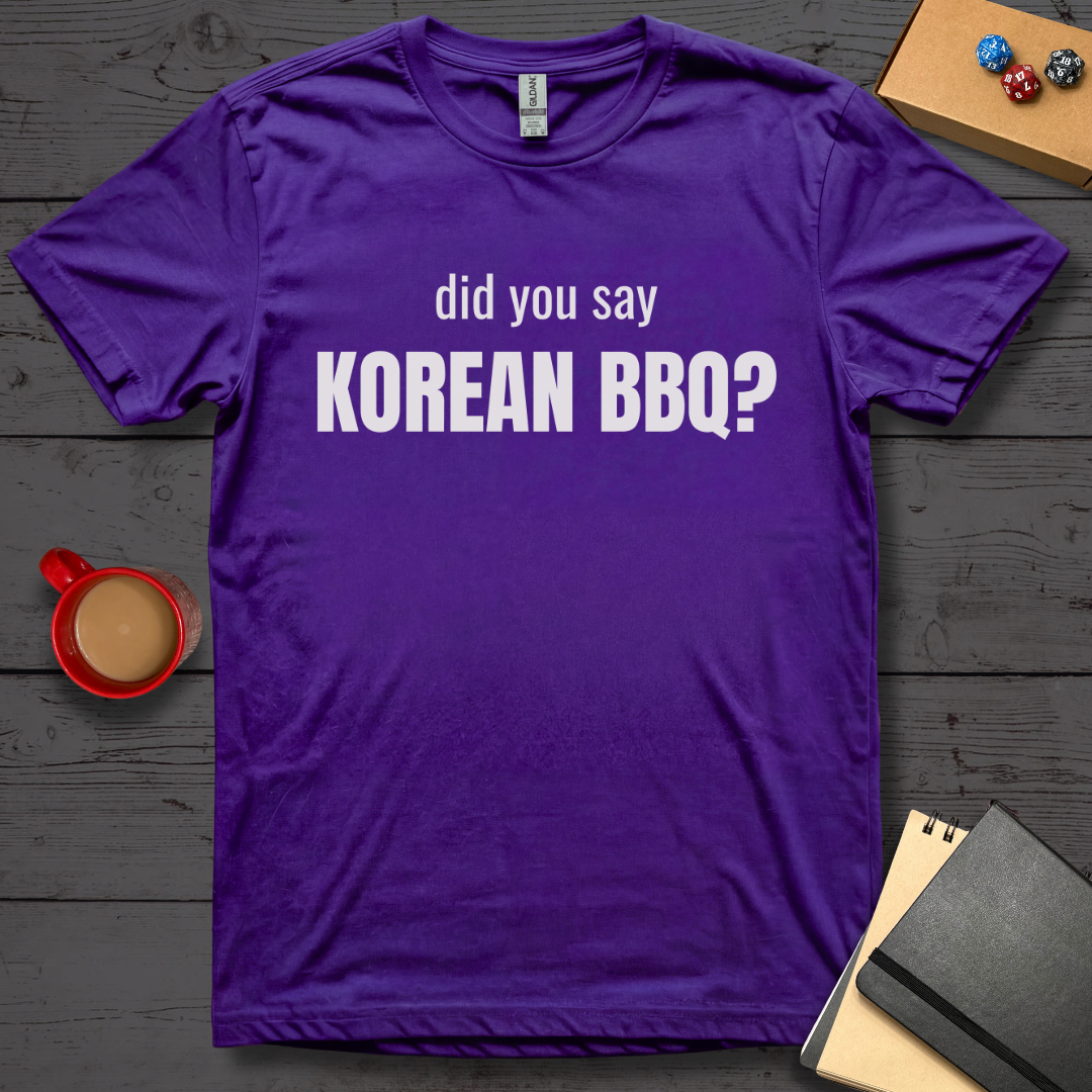 Did You Say Korean BBQ T-Shirt