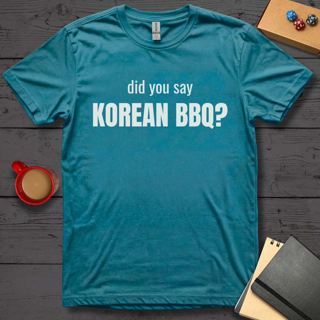 Did You Say Korean BBQ T-Shirt