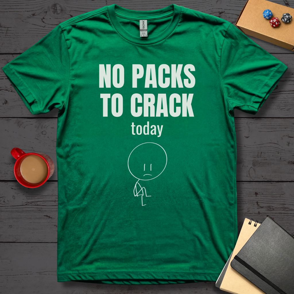 No Packs to Crack Today T-Shirt