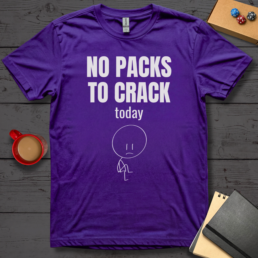 No Packs to Crack Today T-Shirt