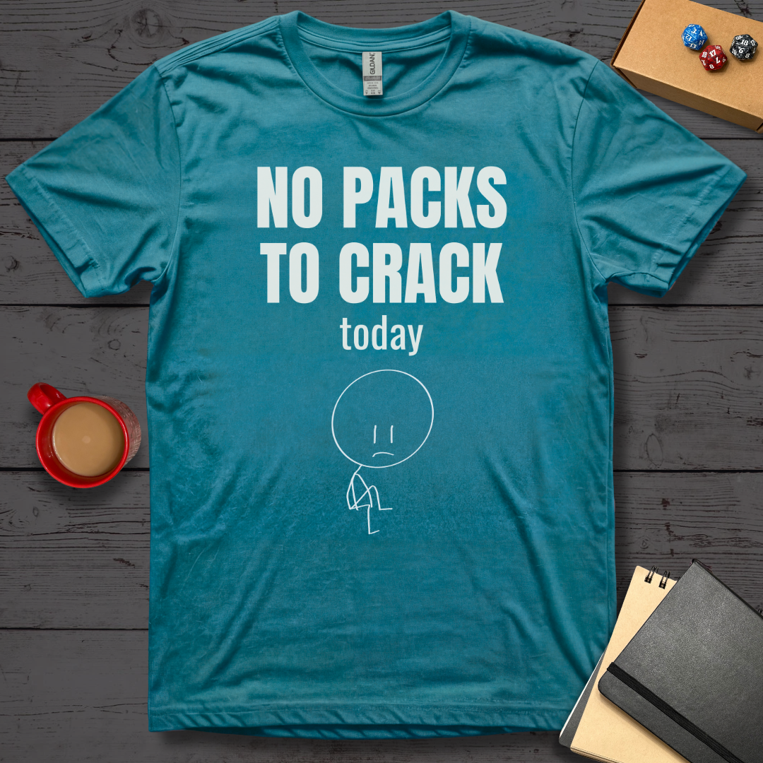 No Packs to Crack Today T-Shirt