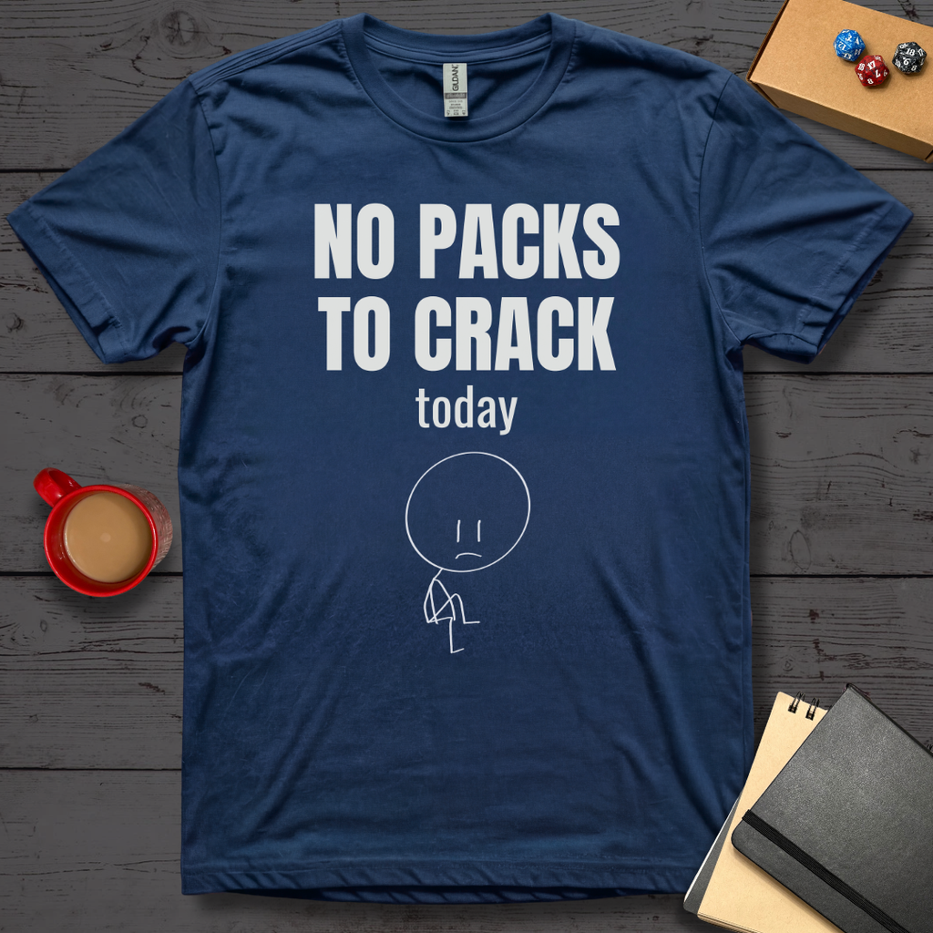 No Packs to Crack Today T-Shirt
