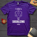 I Rolled A 1 For Socializing T-Shirt