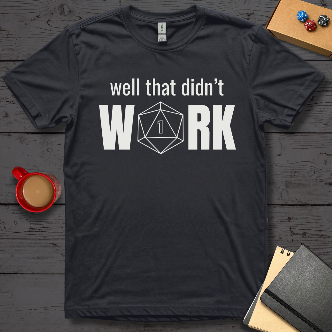 Well That Didn't Work T-Shirt