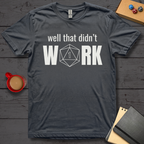 Well That Didn't Work T-Shirt