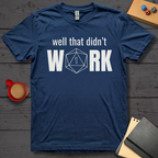 Well That Didn't Work T-Shirt