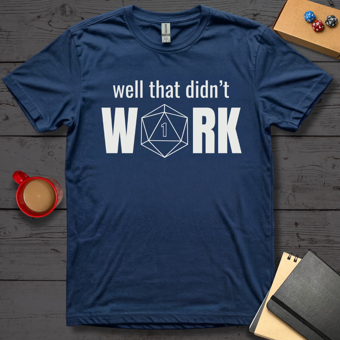 Well That Didn't Work T-Shirt