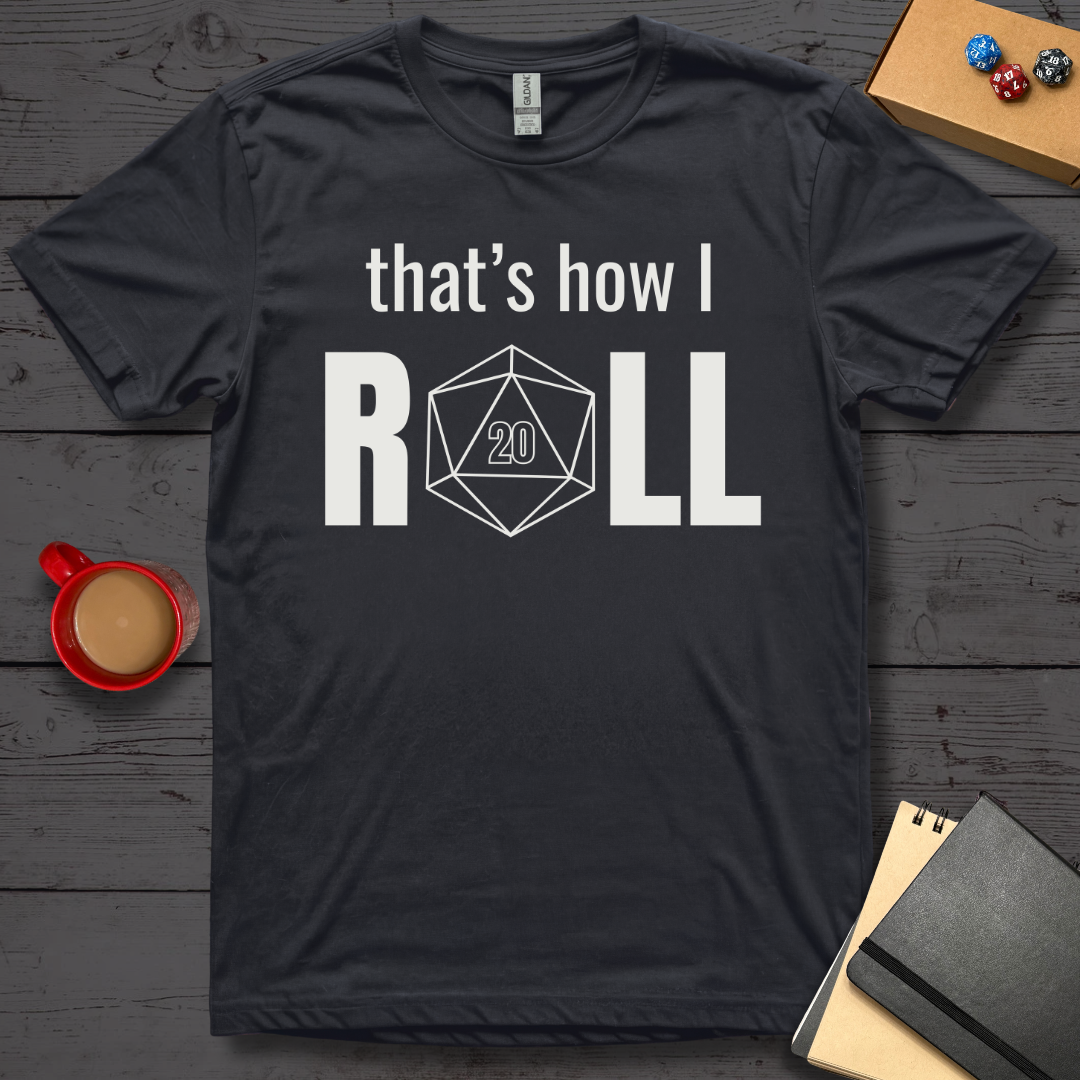 That's How I Roll T-Shirt