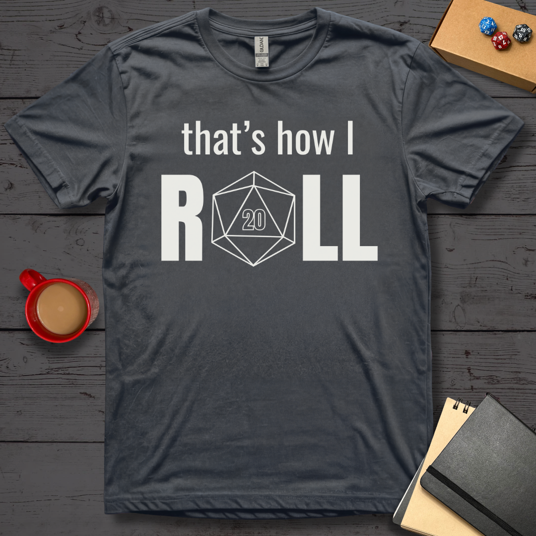 That's How I Roll T-Shirt