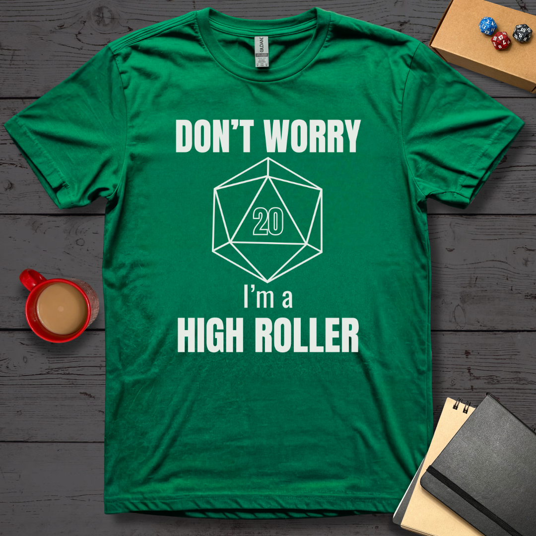 Don't Worry I'm A High Roller T-Shirt