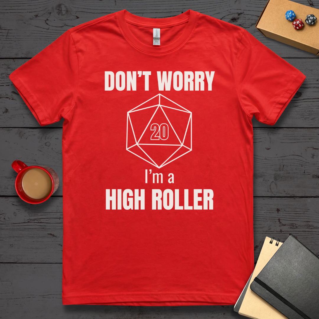 Don't Worry I'm A High Roller T-Shirt