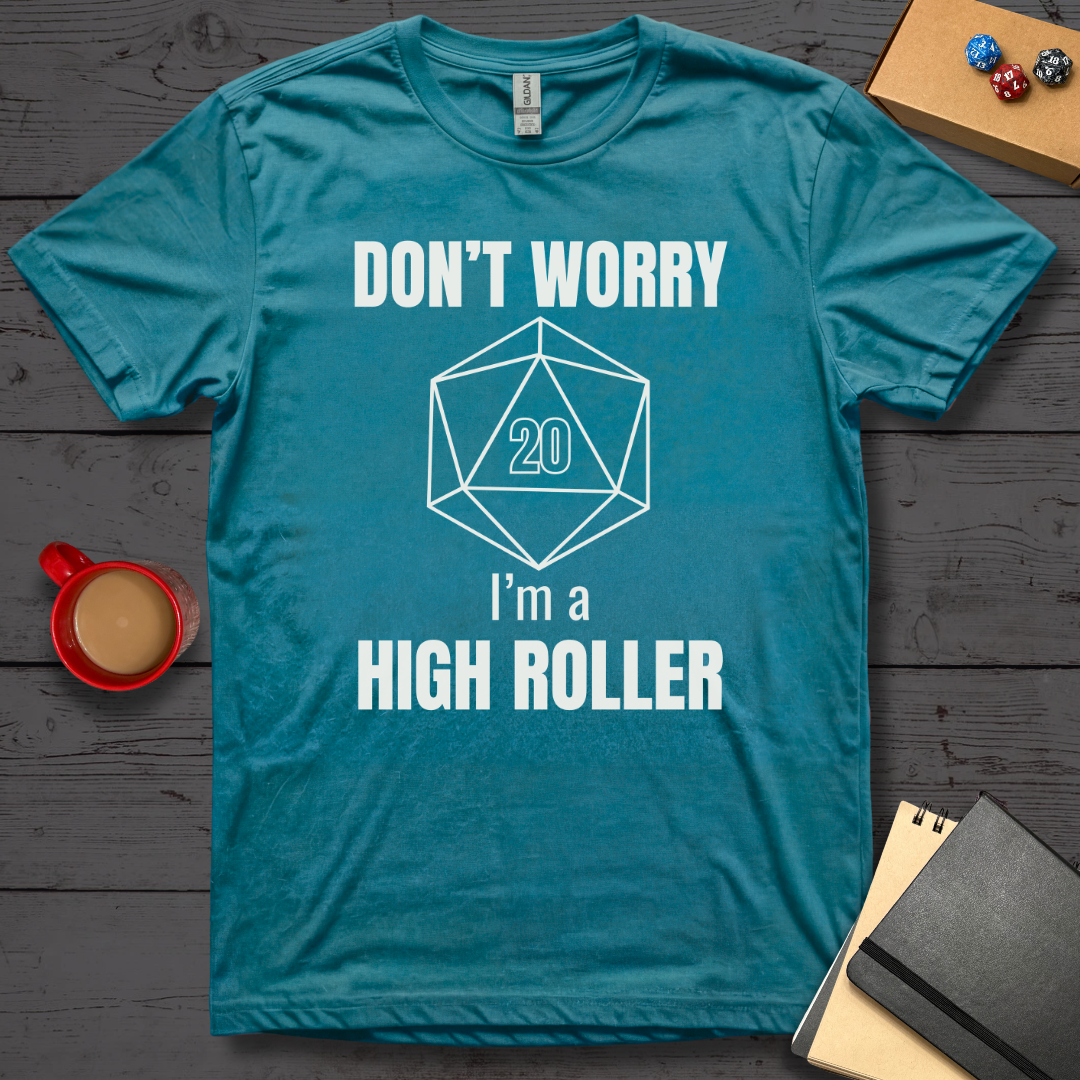 Don't Worry I'm A High Roller T-Shirt